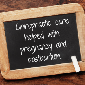 Chiropractic care helped with pregnancy and postpartum